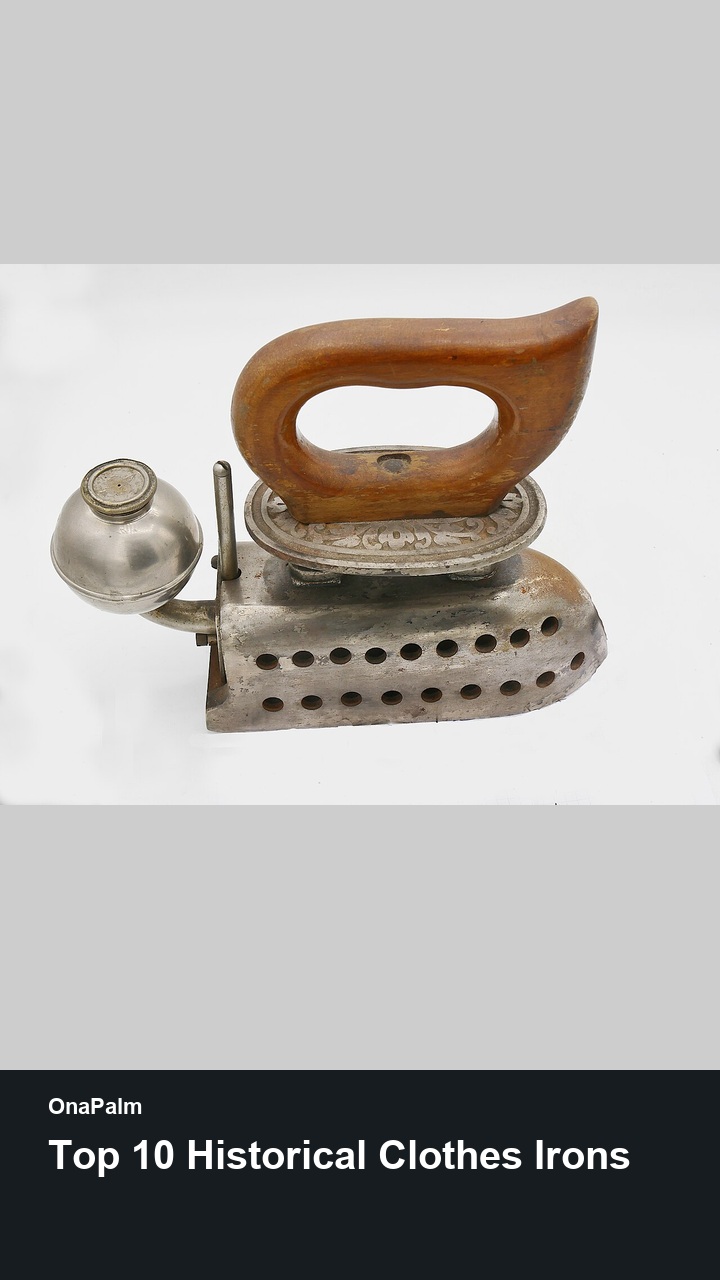 Top 10 Historical Clothes Irons — 2:3