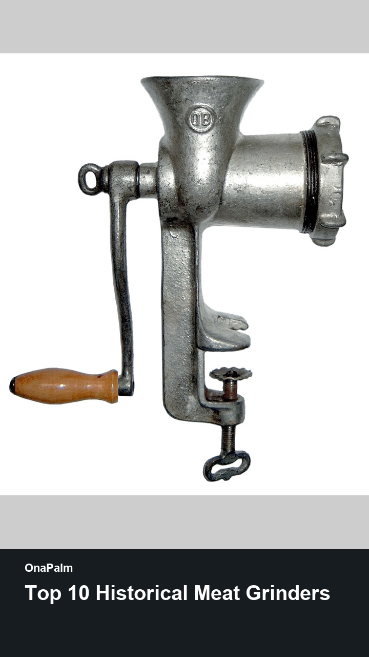 Top 10 Historical Meat Grinders — 2:3