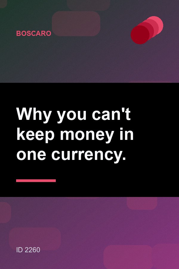 Why you can't keep money in one currency.
