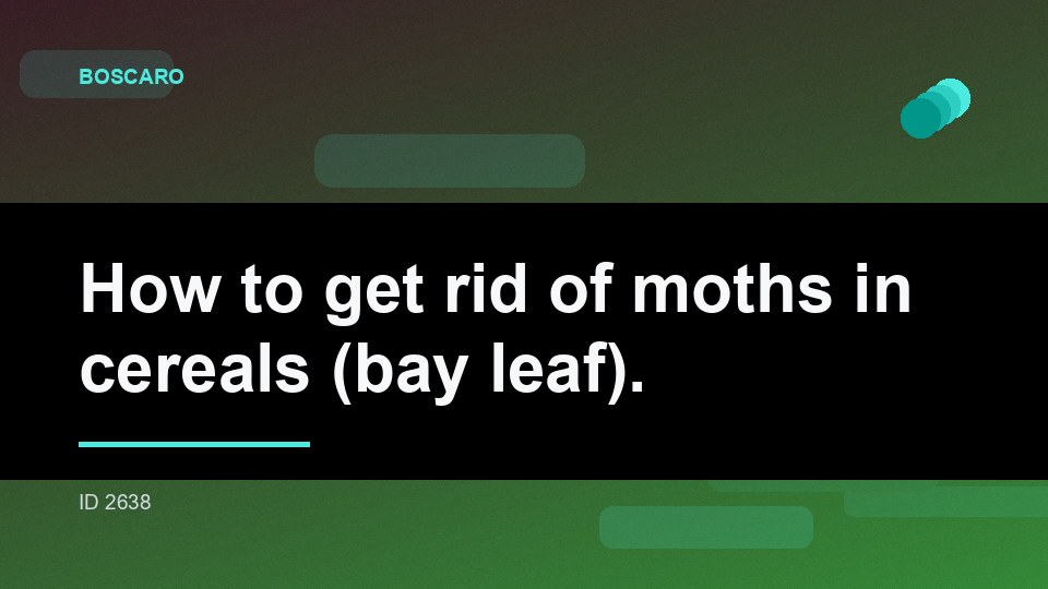 How to get rid of moths in cereals (bay leaf).
