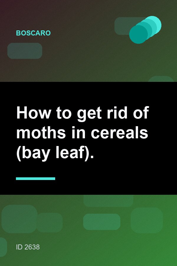 How to get rid of moths in cereals (bay leaf).