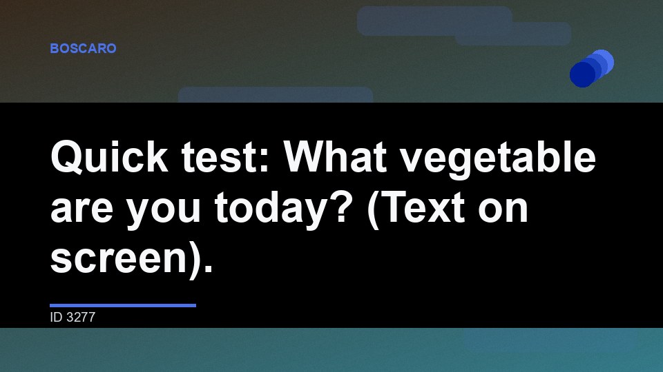Quick test: What vegetable are you today? (Text on screen).
