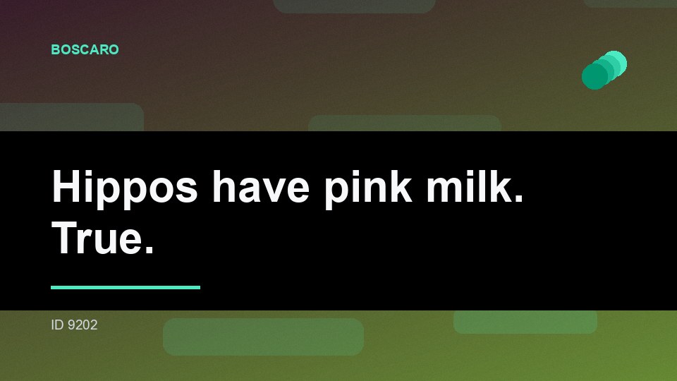 Hippos have pink milk. True.