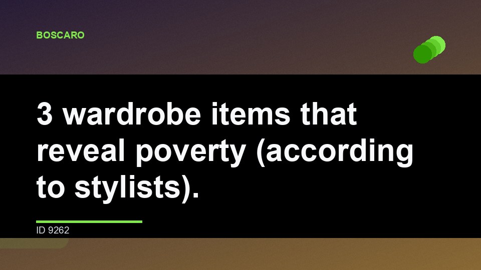 3 wardrobe items that reveal poverty (according to stylists).